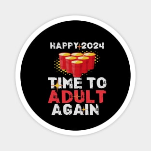 Time To Adult Again New Years Sarcastic Magnet